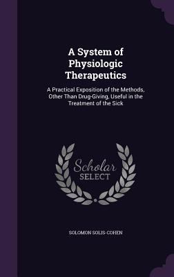 A System of Physiologic Therapeutics: A Practic... 1357688296 Book Cover