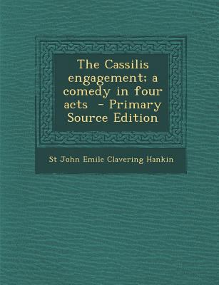 Cassilis Engagement; A Comedy in Four Acts 1289818517 Book Cover