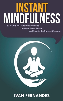 Instant Mindfulness: 27 Habits to Transform You... 1393036058 Book Cover