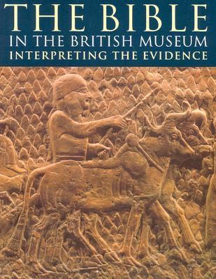 The Bible in the British Museum: Interpreting t... 0809142929 Book Cover