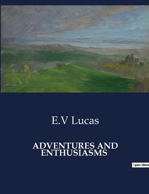 Adventures and Enthusiasms: Explorations in Hum... B0CSVPNDNN Book Cover