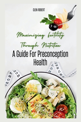 Maximizing Fertility Through Nutrition: A Guide...            Book Cover