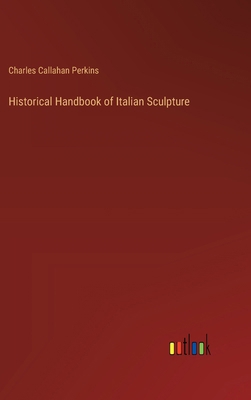 Historical Handbook of Italian Sculpture 3385318661 Book Cover