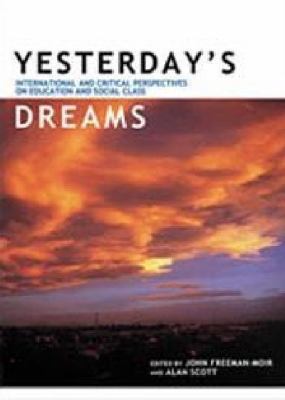 Yesterday's Dreams: International And Critical Perspectives on Education And Social Classes