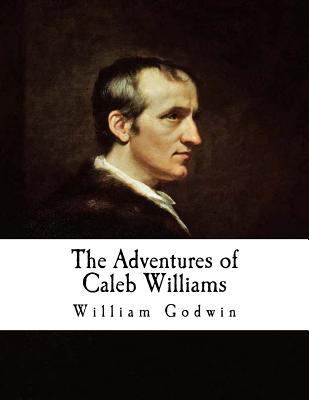 The Adventures of Caleb Williams: Things as The... 1537405462 Book Cover