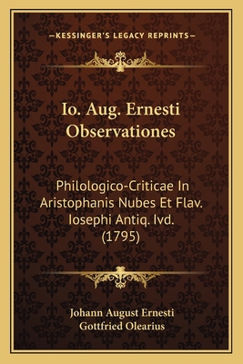 Io. Aug. Ernesti Observationes: Philologico-Cri... [Latin] 1165543842 Book Cover