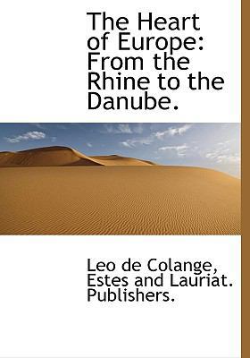 The Heart of Europe: From the Rhine to the Danube. 1140576062 Book Cover