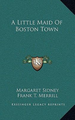 A Little Maid Of Boston Town 116321552X Book Cover