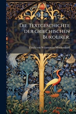 Die Textgeschichte der griechischen Bukoliker. [German] 1279025689 Book Cover