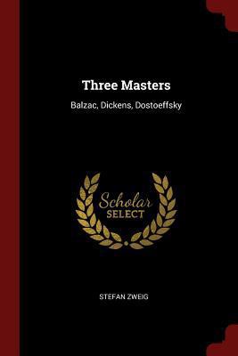 Three Masters: Balzac, Dickens, Dostoeffsky 1375782398 Book Cover