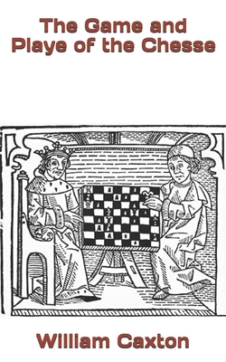 The Game and Playe of the Chesse 1673258727 Book Cover