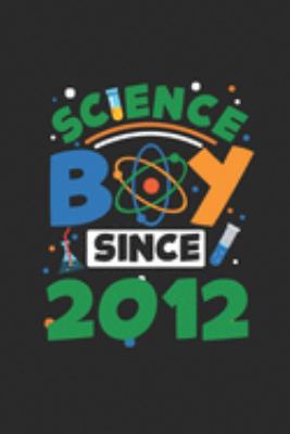 Science Boy Since 2012: Dotted Bullet Grid Notebook / Journal (6 X 9) – Science Student and Scientist Birthday Gift Idea
