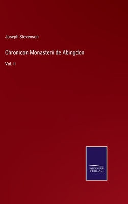 Chronicon Monasterii de Abingdon: Vol. II 3375146191 Book Cover