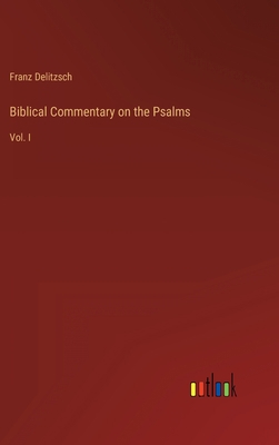 Biblical Commentary on the Psalms: Vol. I 3368132695 Book Cover
