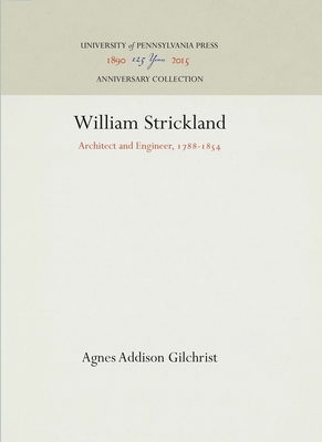 William Strickland: Architect and Engineer, 178... 1512820644 Book Cover