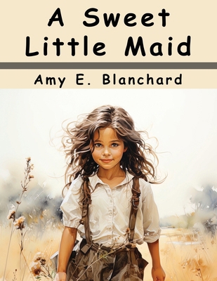 A Sweet Little Maid 1836575076 Book Cover