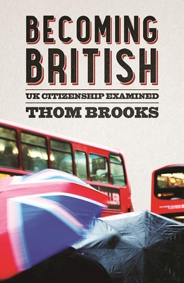 Becoming British: UK Citizenship Examined 1849549761 Book Cover