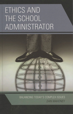 Ethics and the School Administrator: Balancing ... 1578864933 Book Cover