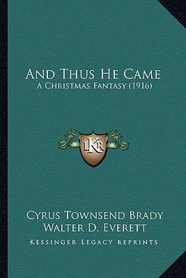 And Thus He Came: A Christmas Fantasy (1916) 1164155687 Book Cover