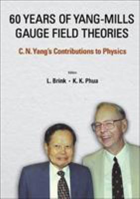 60 Years of Yang-Mills Gauge Field Theories: C ... 9814725544 Book Cover