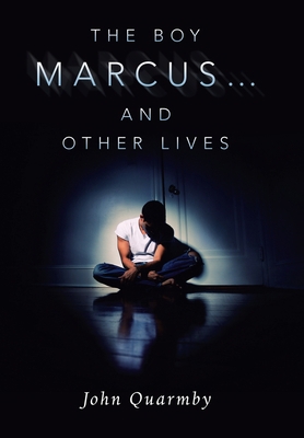 The Boy Marcus... and Other Lives 1984589113 Book Cover