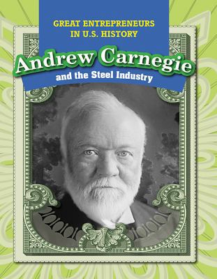 Andrew Carnegie and the Steel Industry 149942115X Book Cover