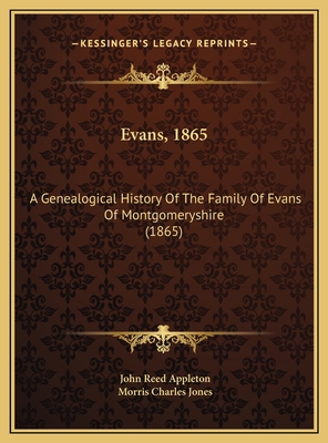 Evans, 1865: A Genealogical History Of The Fami... 1169463398 Book Cover