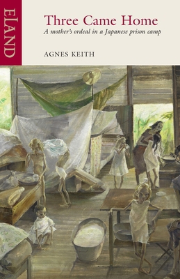 Three Came Home: A mother's ordeal in a Japanes... 0907871283 Book Cover