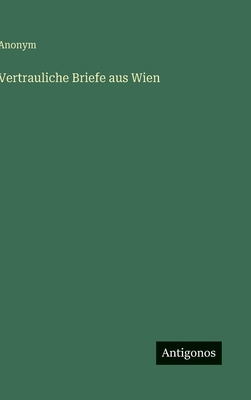 Vertrauliche Briefe aus Wien [German] 3563305781 Book Cover