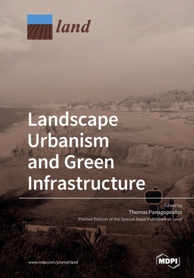 Landscape Urbanism and Green Infrastructure 3039213695 Book Cover