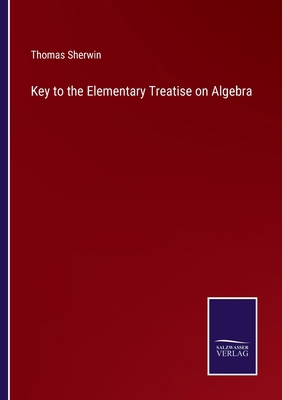 Key to the Elementary Treatise on Algebra 3375160925 Book Cover