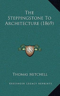 The Steppingstone To Architecture (1869) 1165898918 Book Cover