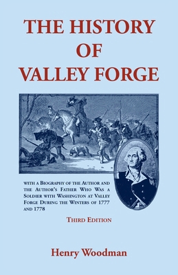 The History of Valley Forge: Third Edition 0788437895 Book Cover
