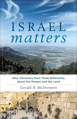 Israel Matters: Why Christians Must Think Diffe... 1587433958 Book Cover