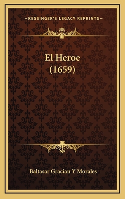 El Heroe (1659) [Spanish] 1168892902 Book Cover