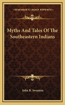 Myths And Tales Of The Southeastern Indians 1164497693 Book Cover