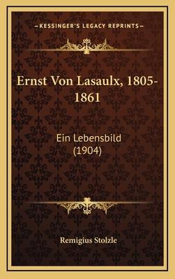 Ernst Von Lasaulx, 1805-1861: Ein Lebensbild (1... [German] 1168224586 Book Cover