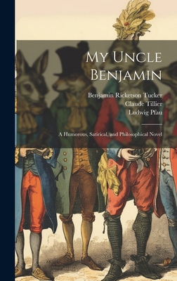 My Uncle Benjamin; a Humorous, Satirical, and P... 1020501812 Book Cover