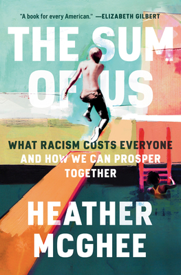 The Sum of Us: What Racism Costs Everyone and H... 0525509569 Book Cover