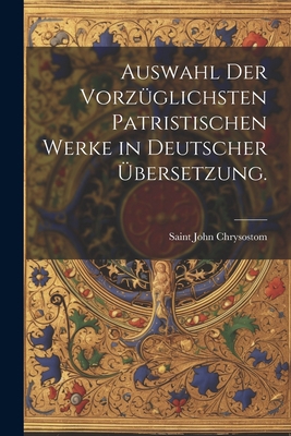 Auswahl der vorzüglichsten patristischen Werke ... [German] 1022382888 Book Cover