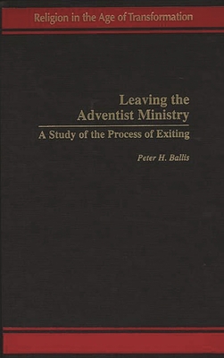 Leaving the Adventist Ministry: A Study of the ... 0275962296 Book Cover