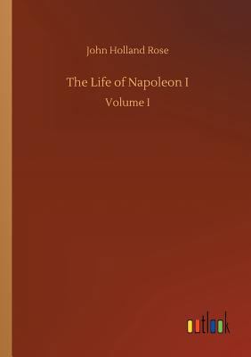 The Life of Napoleon I 3732669920 Book Cover