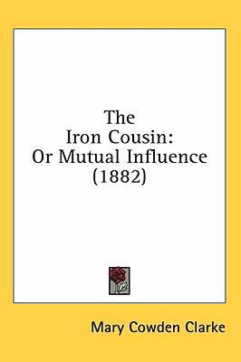 The Iron Cousin: Or Mutual Influence (1882) 1436668220 Book Cover