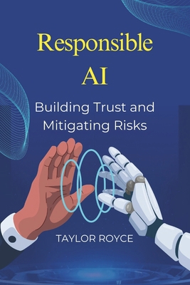 Responsible AI: Building Trust and Mitigating R... B0DP9H1J18 Book Cover
