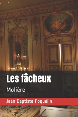 Les f?cheux: Moli?re [French] B08J1RX91B Book Cover