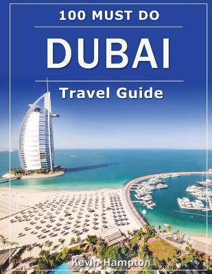 DUBAI Travel Guide: 100 Must-Do! 1723262072 Book Cover