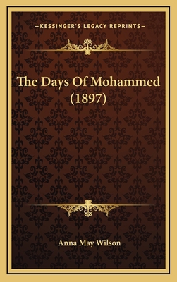 The Days Of Mohammed (1897) 1169067654 Book Cover