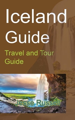 Iceland Guide: Travel and Tour Guide 1709502274 Book Cover