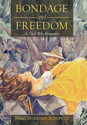 Bondage and Freedom: A Civil War Romance 1452006717 Book Cover