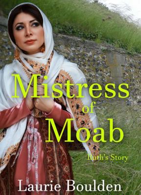 Mistress of Moab: Ruth's Story 1952661218 Book Cover